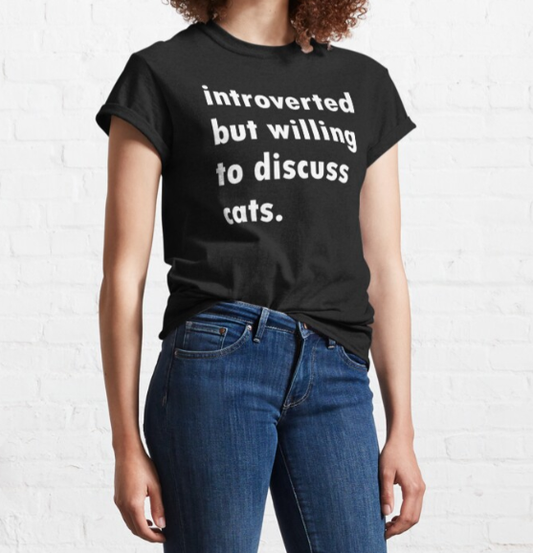 Introverted But Willing To Discuss Cats T-Shirt