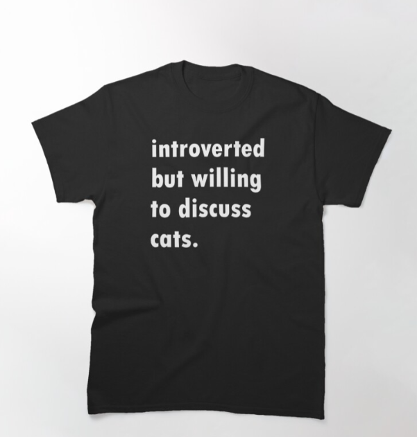 Introverted But Willing To Discuss Cats T-Shirt