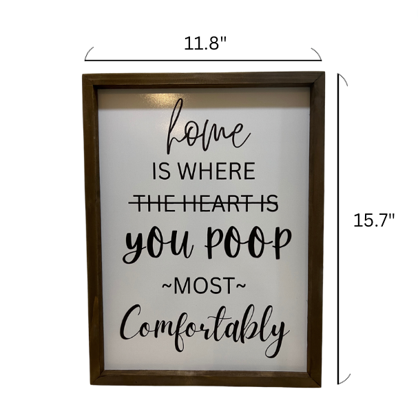 Home Is Where You Poop Most Comfortably Sign