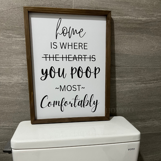 Home Is Where You Poop Most Comfortably Sign